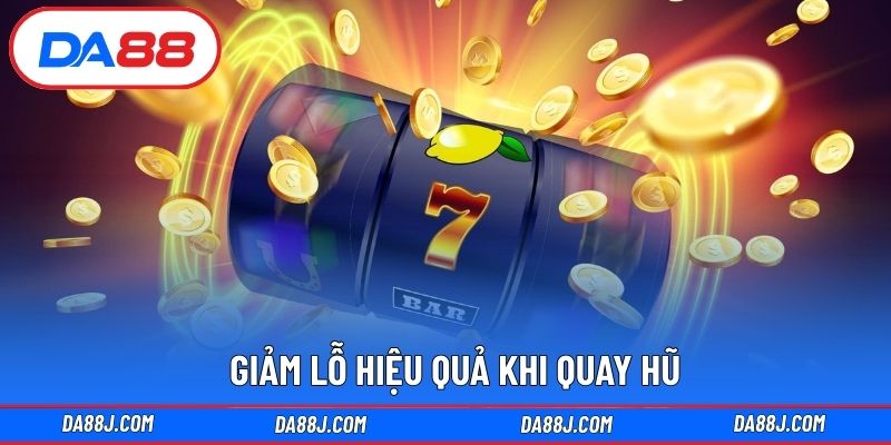 Giảm lỗ hiệu quả khi quay hũ