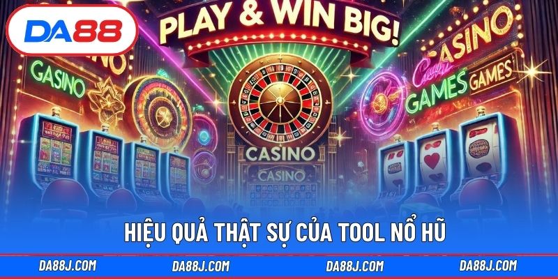 Hiệu quả thật sự của tool nổ hũ