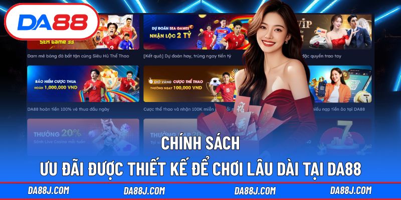Chính sách ưu đãi tại DA88 ưu tiên tính thực tế dễ áp dụng
