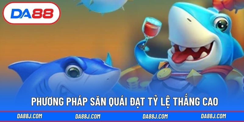 Phương pháp săn quái đạt tỷ lệ thắng cao