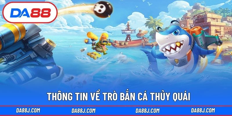 Thông tin về trò bắn cá thủy quái